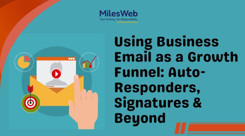 Using Business Email as a Growth Funnel: Auto-Responders, Signatures & Beyond